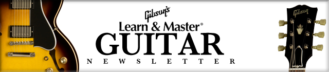 The Gibson's Learn & Master Guitar Newsletter by Steve Krenz