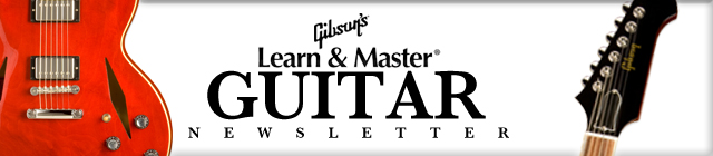 The Gibson's Learn & Master Guitar Newsletter by Steve Krenz